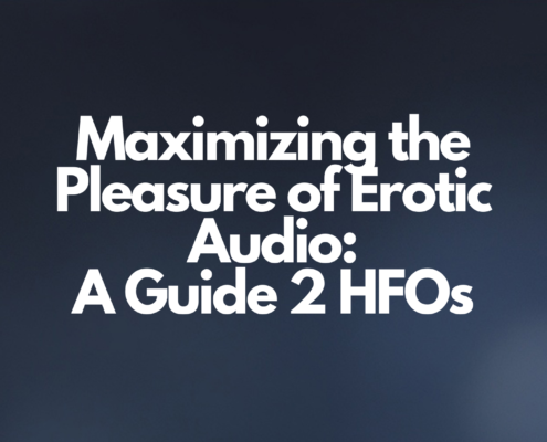 Maximizing the Pleasure of Erotic Audio: A Guide 2 HFOs