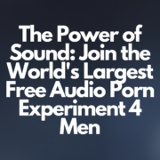 The Power of Sound: Join the World's Largest Free Audio Porn Experiment 4 Men