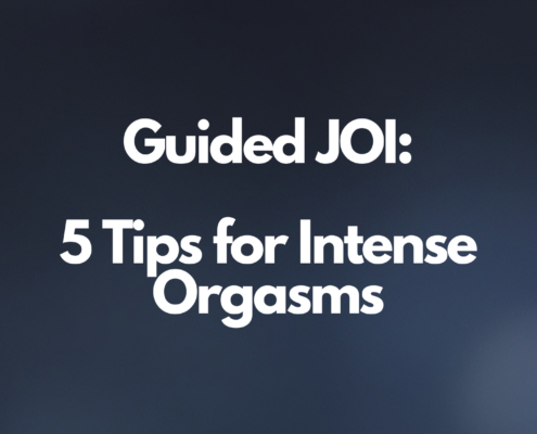Guided JOI: 5 Tips for Intense Orgasms