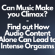 Can Music Make you Climax? – Find out How Audio Content Alone Can Lead to Intense Orgasms