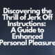 Discovering the Thrill of Jerk Off Instructions: A Guide to Enhanced Personal Pleasure