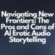 Navigating New Frontiers: The Pros and Cons of AI Erotic Audio Storytelling