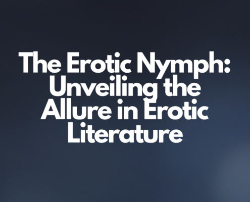 The Erotic Nymph: Unveiling the Allure in Erotic Literature
