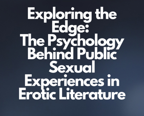 The Psychology Behind Public Sexual Experiences in Erotic Literature