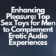 Enhancing Pleasure Top Sex Toys for Men to Complement Erotic Audio Experiences