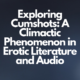Exploring Cumshots A Climactic Phenomenon in Erotic Literature and Audio
