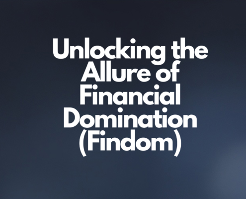 Unlocking the Allure of Financial Domination (Findom)
