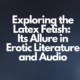 Exploring the Latex Fetish