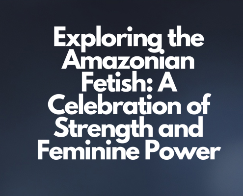 Exploring the Amazonian Fetish