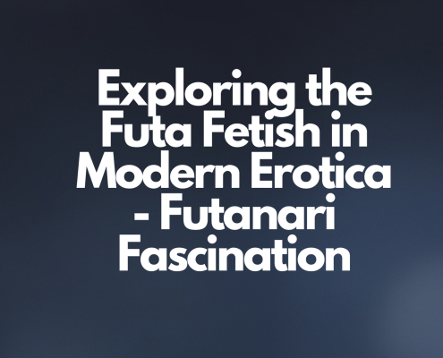 Exploring the Futa Fetish in Modern Erotica