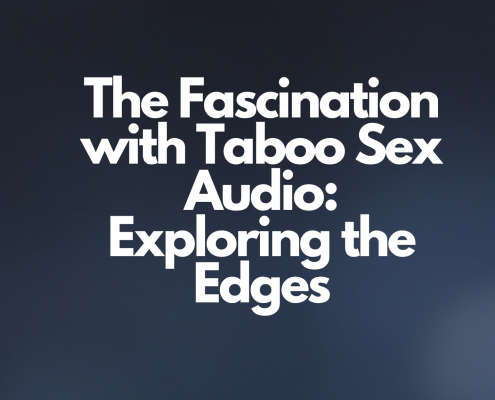 The Fascination with Taboo Sex Audio