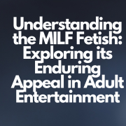 Understanding the MILF Fetish