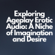 Exploring Ageplay Erotic Audio: A Niche of Imagination and Desire