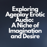 xploring Ageplay Erotic Audio
