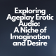 xploring Ageplay Erotic Audio