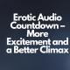 Erotic Audio Countdown – More Excitement and a Better Climax