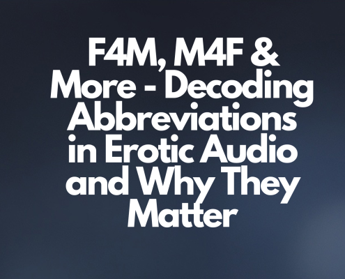 F4M, M4F & More - Decoding Abbreviations in Erotic Audio and Why They Matter