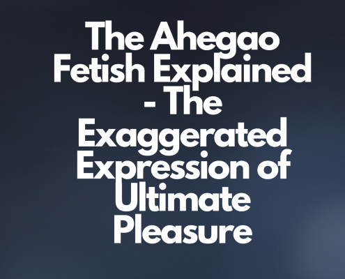The Ahegao Fetish Explained - The Exaggerated Expression of Ultimate Pleasure