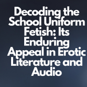 Decoding the School Uniform Fetish