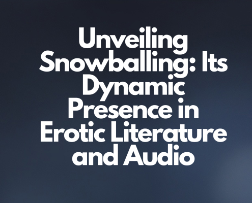 Unveiling Snowballing Its Dynamic Presence in Erotic Literature and Audio