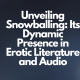 Unveiling Snowballing Its Dynamic Presence in Erotic Literature and Audio