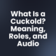 What Is a Cuckold? Meaning, Roles, and Audio