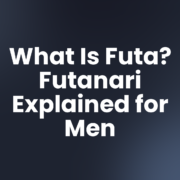 What Is Futa? Futanari Explained for Men