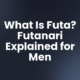 What Is Futa? Futanari Explained for Men